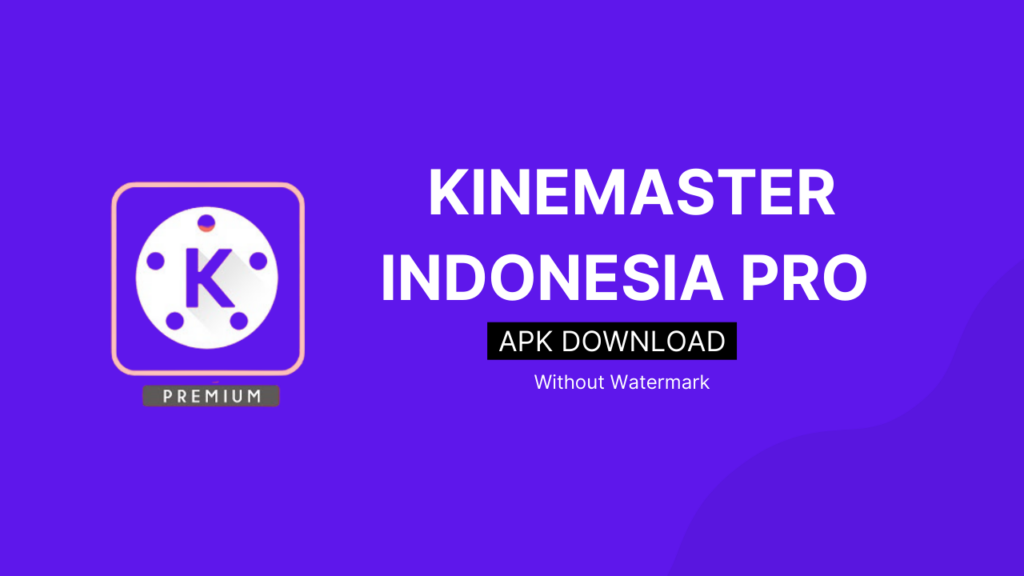 kinemaster pro indonesia apk download